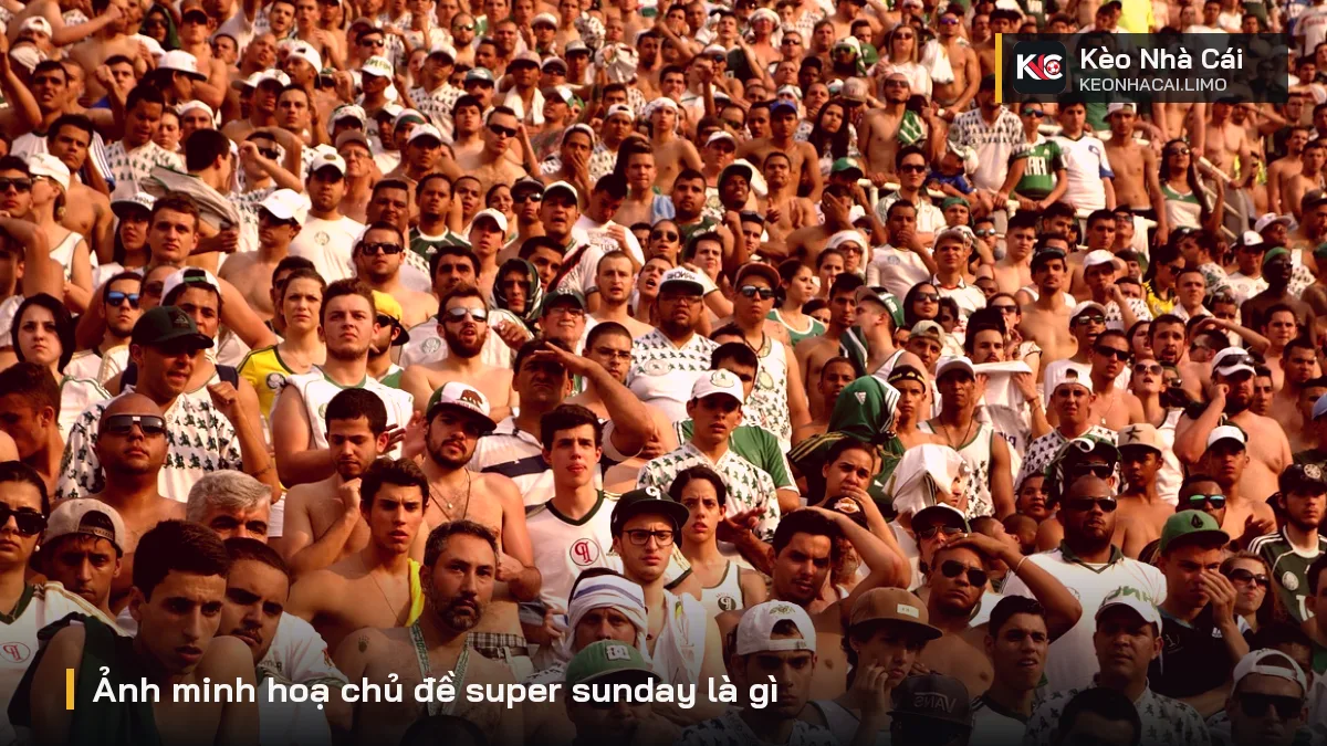 Ảnh minh hoạ chủ đề super sunday là gì