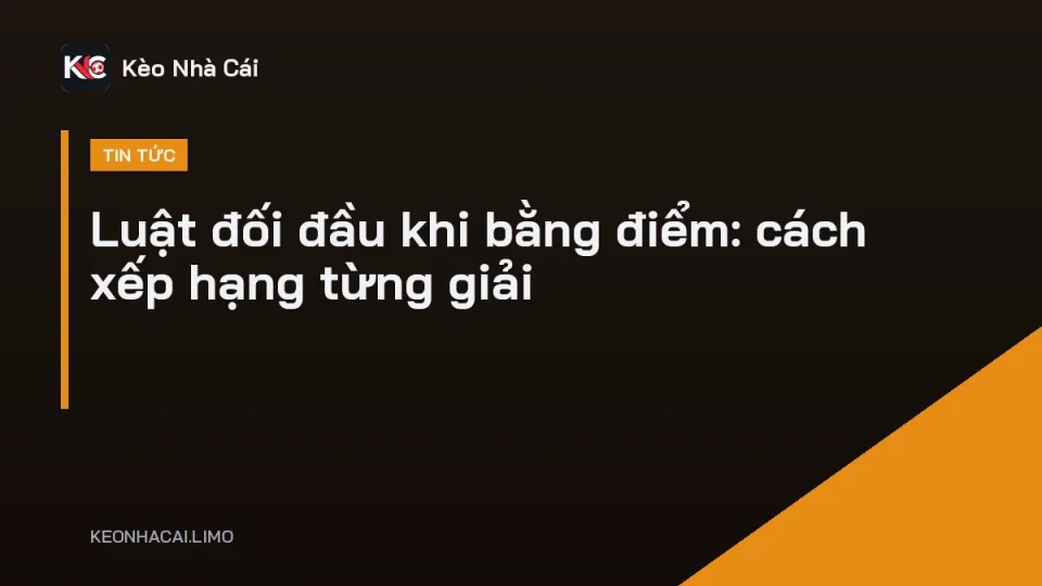 Bảng xếp hạng bóng đá minh hoạ luật đối đầu khi bằng điểm giữa hai đội