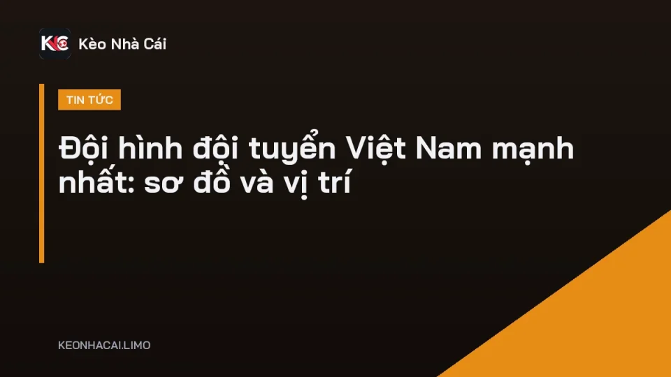 Các cầu thủ đội tuyển Việt Nam đứng xếp hàng trước trận đấu, đội hình mạnh nhất