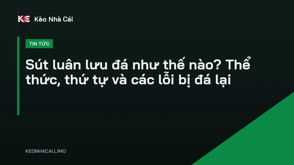 Cầu thủ đặt bóng trên chấm 11 m chuẩn bị sút luân lưu