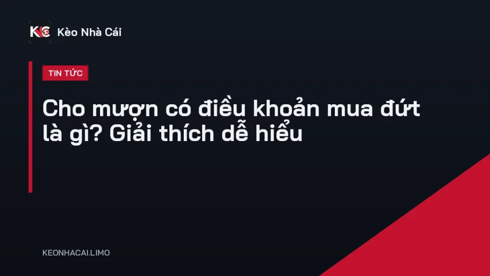 Cầu thủ ký hợp đồng cho mượn có điều khoản mua đứt tại CLB mới