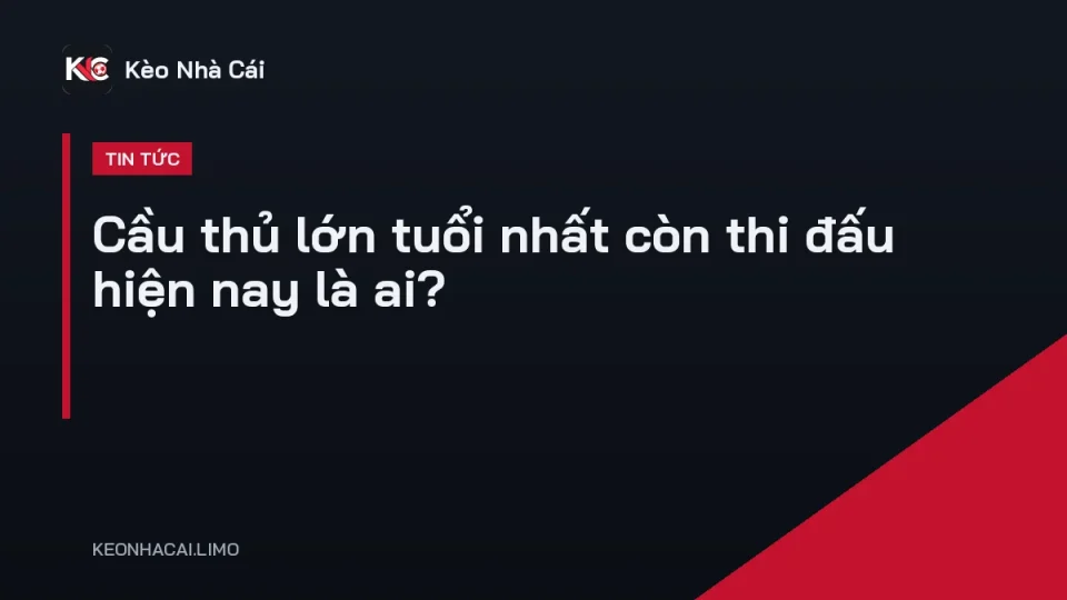 Cầu thủ lớn tuổi nhất còn thi đấu trong trang phục thi đấu trên sân cỏ