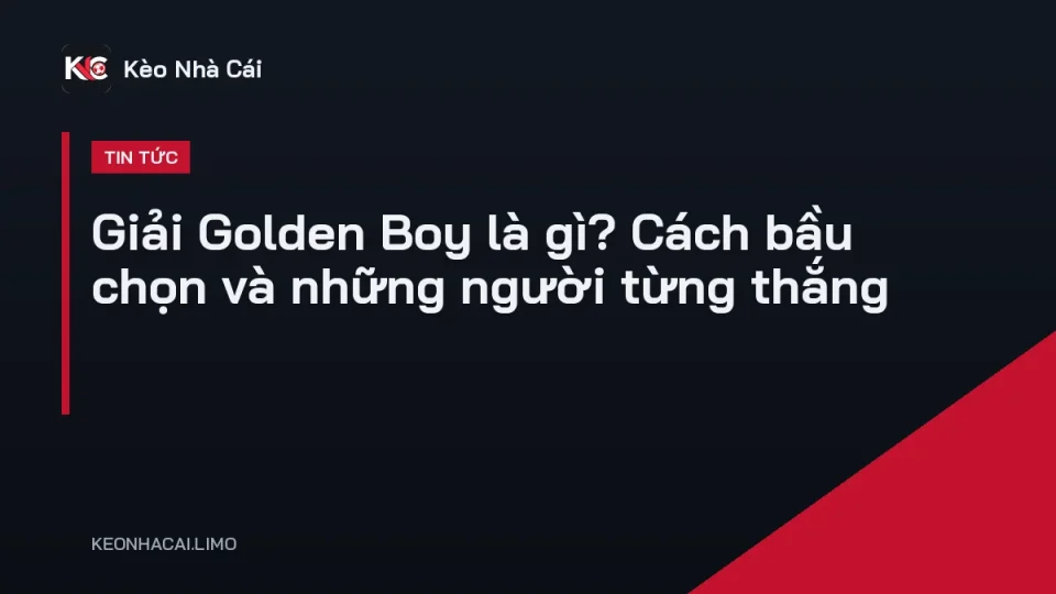 Cúp giải Golden Boy trao cho cầu thủ trẻ xuất sắc nhất châu Âu