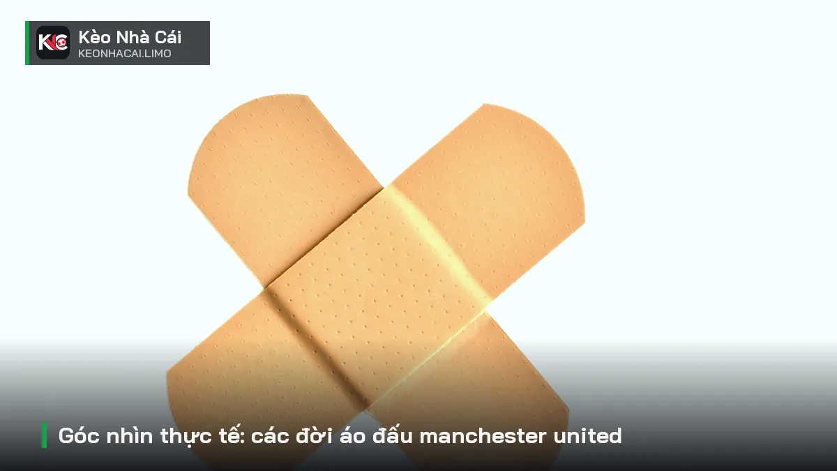 Góc nhìn thực tế: các đời áo đấu manchester united