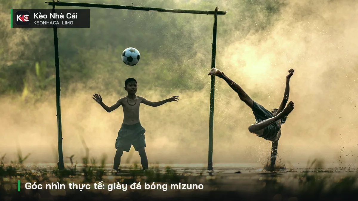 Góc nhìn thực tế: giày đá bóng mizuno