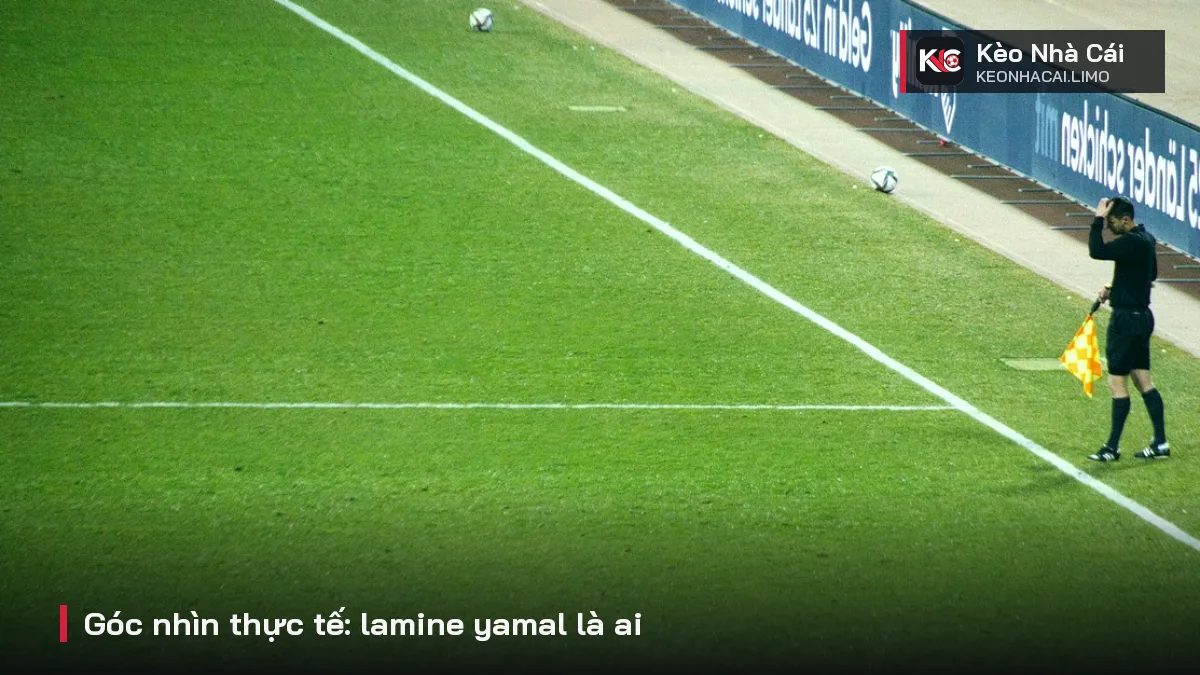 Góc nhìn thực tế: lamine yamal là ai