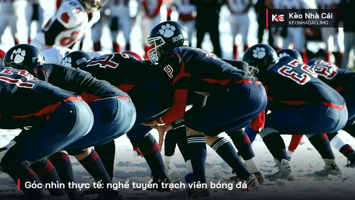 Góc nhìn thực tế: nghề tuyển trạch viên bóng đá