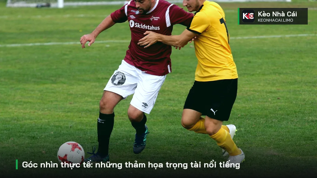Góc nhìn thực tế: những thảm họa trọng tài nổi tiếng