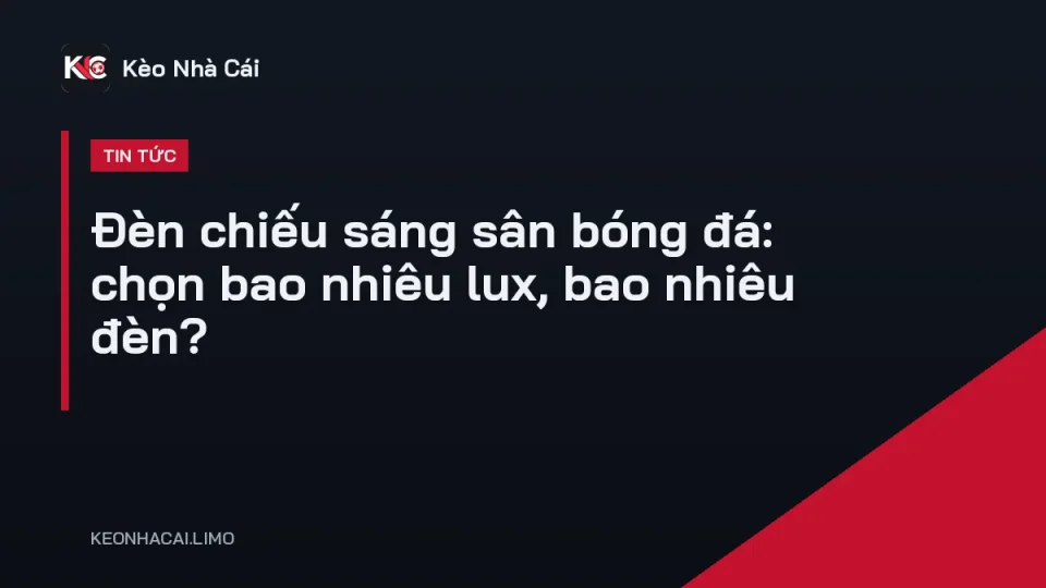 Hệ thống đèn chiếu sáng sân bóng đá LED trên cột cao buổi tối