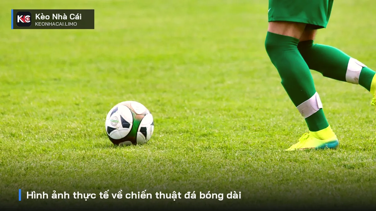 Hình ảnh thực tế về chiến thuật đá bóng dài
