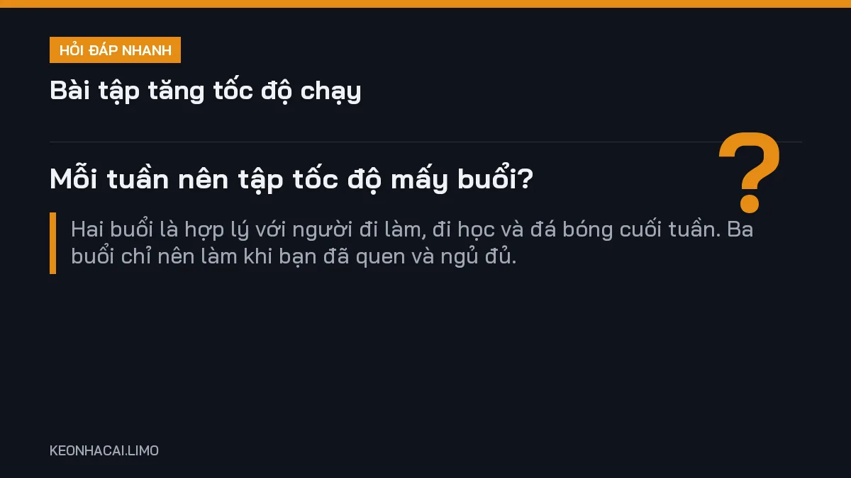 Hỏi đáp nhanh bài tập tăng tốc độ chạy: Mỗi tuần nên tập tốc độ mấy buổi