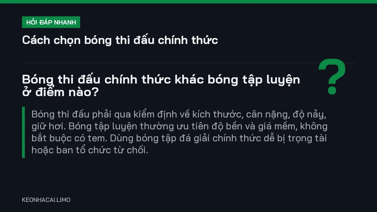 Hỏi đáp nhanh cách chọn bóng thi đấu chính thức: Bóng thi đấu chính thức khác bóng tập luyện ở điểm nào