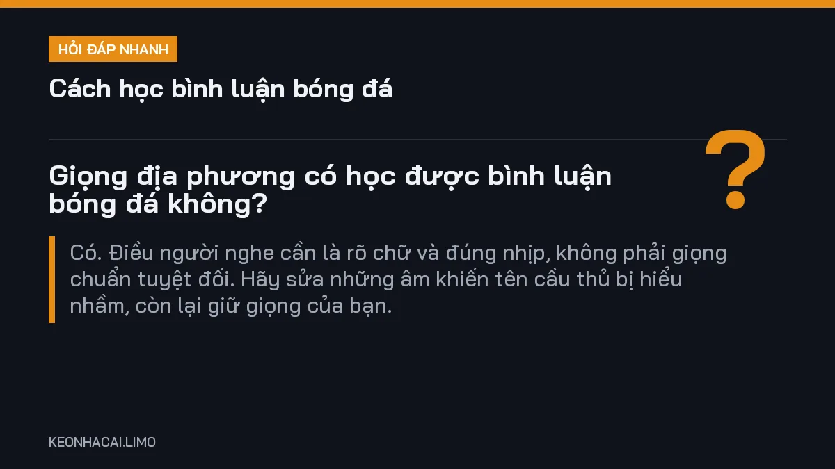 Hỏi đáp nhanh cách học bình luận bóng đá: Giọng địa phương có học được bình luận bóng đá không