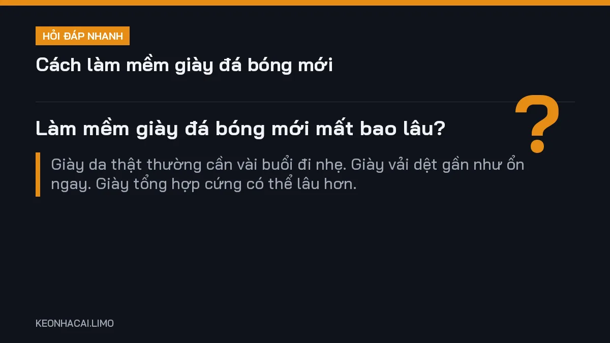 Hỏi đáp nhanh cách làm mềm giày đá bóng mới: Làm mềm giày đá bóng mới mất bao lâu