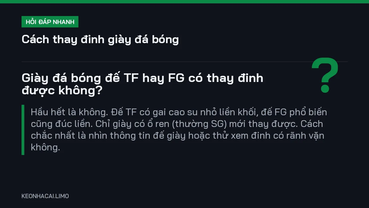 Hỏi đáp nhanh cách thay đinh giày đá bóng: Giày đá bóng đế TF hay FG có thay đinh được không