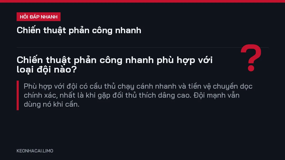 Hỏi đáp nhanh chiến thuật phản công nhanh: Chiến thuật phản công nhanh phù hợp với loại đội nào