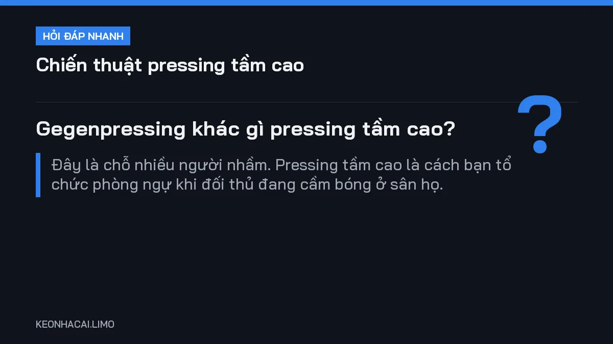 Hỏi đáp nhanh chiến thuật pressing tầm cao: Gegenpressing khác gì pressing tầm cao