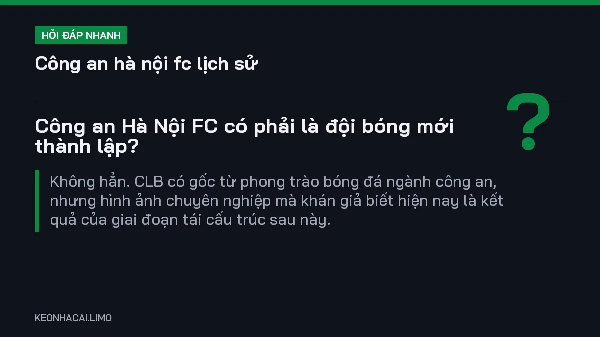 Hỏi đáp nhanh công an hà nội fc lịch sử: Công an Hà Nội FC có phải là đội bóng mới thành lập
