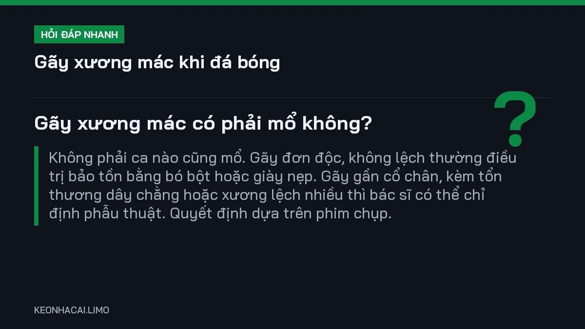 Hỏi đáp nhanh gãy xương mác khi đá bóng: Gãy xương mác có phải mổ không
