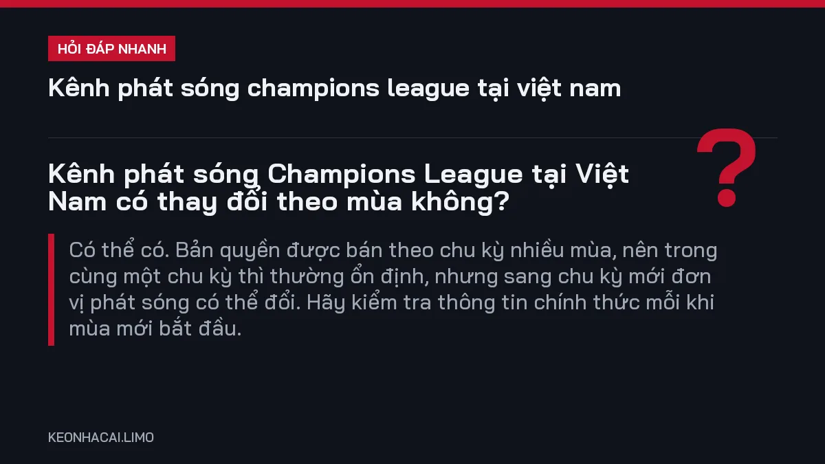 Hỏi đáp nhanh kênh phát sóng champions league tại việt nam: Kênh phát sóng Champions League tại Việt Nam có thay đổi theo mùa không