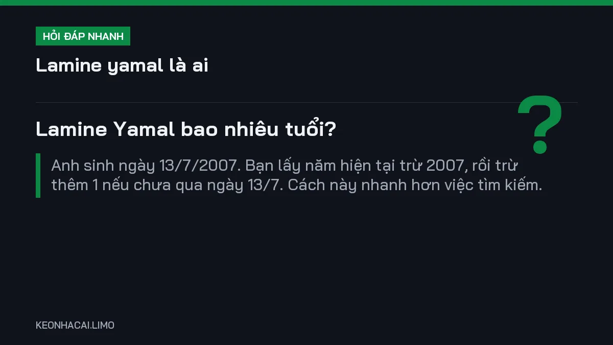 Hỏi đáp nhanh lamine yamal là ai: Lamine Yamal bao nhiêu tuổi