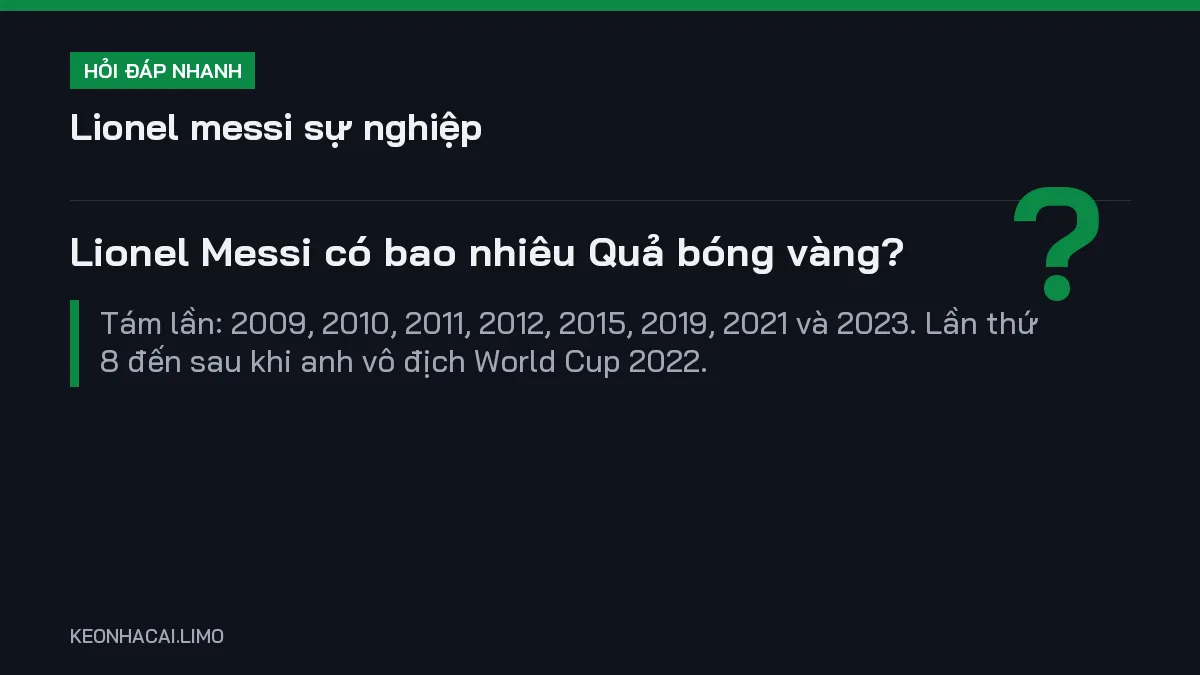 Hỏi đáp nhanh lionel messi sự nghiệp: Lionel Messi có bao nhiêu Quả bóng vàng