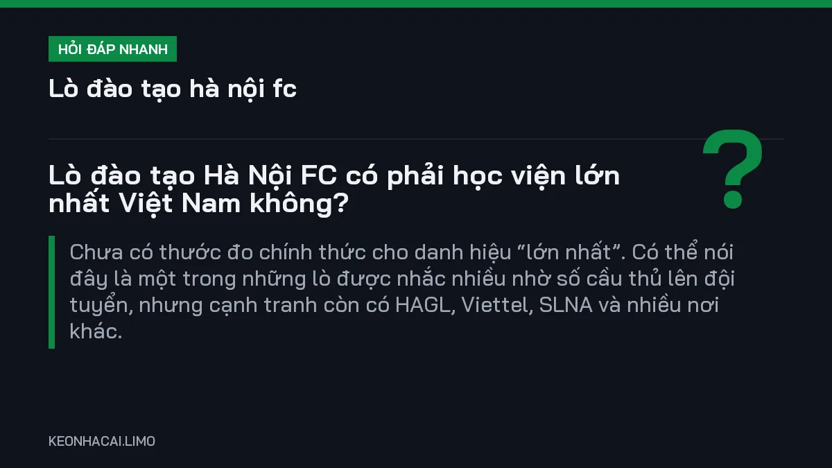 Hỏi đáp nhanh lò đào tạo hà nội fc: Lò đào tạo Hà Nội FC có phải học viện lớn nhất Việt Nam không