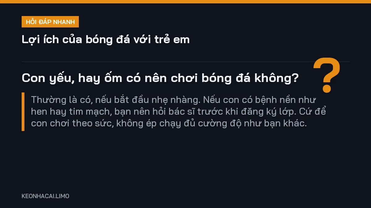 Hỏi đáp nhanh lợi ích của bóng đá với trẻ em: Con yếu, hay ốm có nên chơi bóng đá không