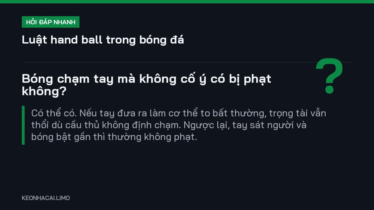 Hỏi đáp nhanh luật hand ball trong bóng đá: Bóng chạm tay mà không cố ý có bị phạt không