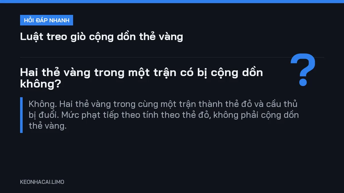 Hỏi đáp nhanh luật treo giò cộng dồn thẻ vàng: Hai thẻ vàng trong một trận có bị cộng dồn không