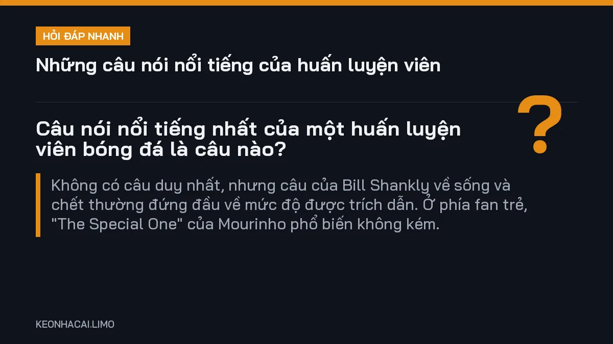 Hỏi đáp nhanh những câu nói nổi tiếng của huấn luyện viên: Câu nói nổi tiếng nhất của một huấn luyện viên bóng đá là câu nào