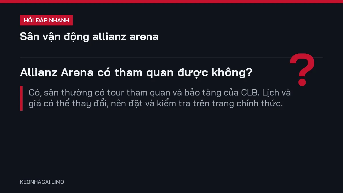 Hỏi đáp nhanh sân vận động allianz arena: Allianz Arena có tham quan được không