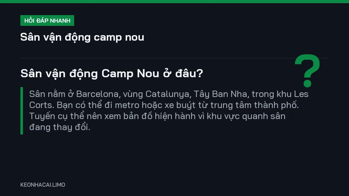 Hỏi đáp nhanh sân vận động camp nou: Sân vận động Camp Nou ở đâu
