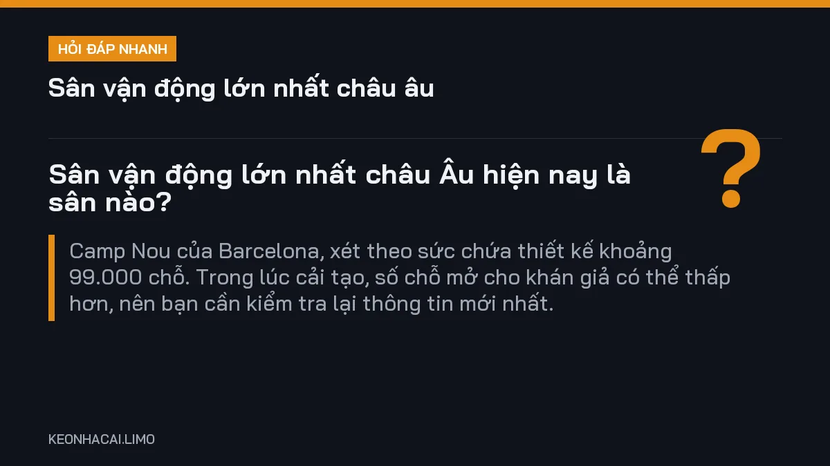 Hỏi đáp nhanh sân vận động lớn nhất châu âu: Sân vận động lớn nhất châu Âu hiện nay là sân nào