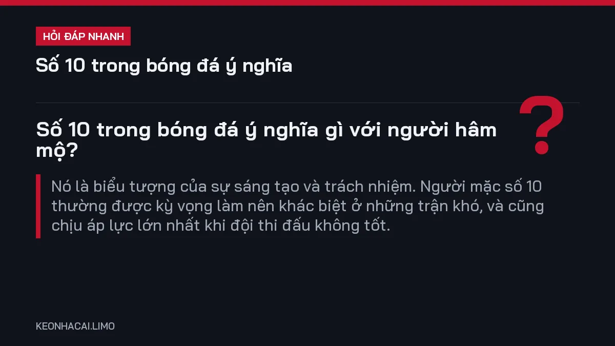 Hỏi đáp nhanh số 10 trong bóng đá ý nghĩa: Số 10 trong bóng đá ý nghĩa gì với người hâm mộ