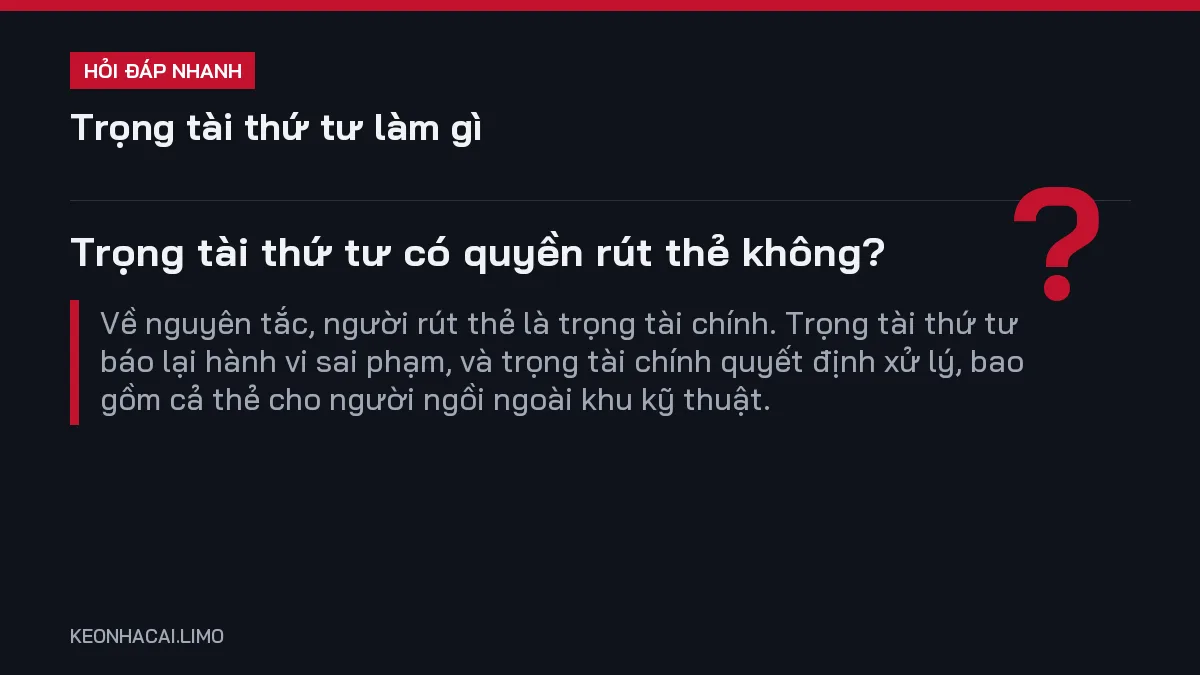 Hỏi đáp nhanh trọng tài thứ tư làm gì: Trọng tài thứ tư có quyền rút thẻ không