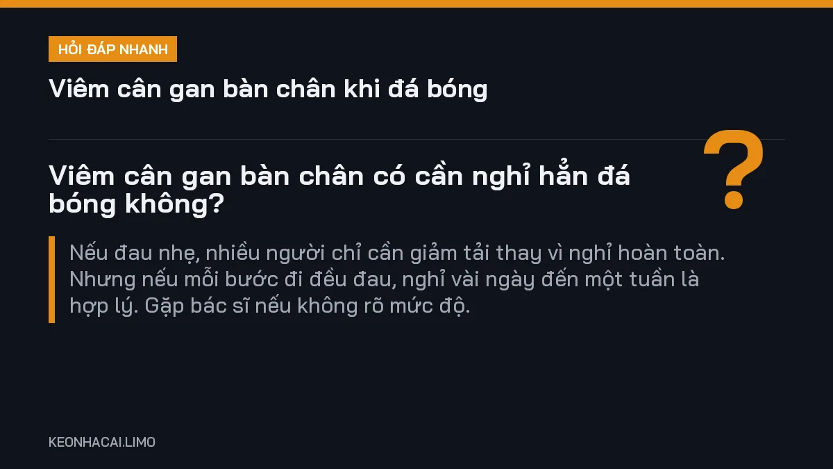 Hỏi đáp nhanh viêm cân gan bàn chân khi đá bóng: Viêm cân gan bàn chân có cần nghỉ hẳn đá bóng không