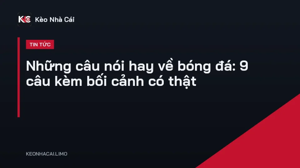Khán đài sân bóng đông cổ động viên cùng những câu nói hay về bóng đá