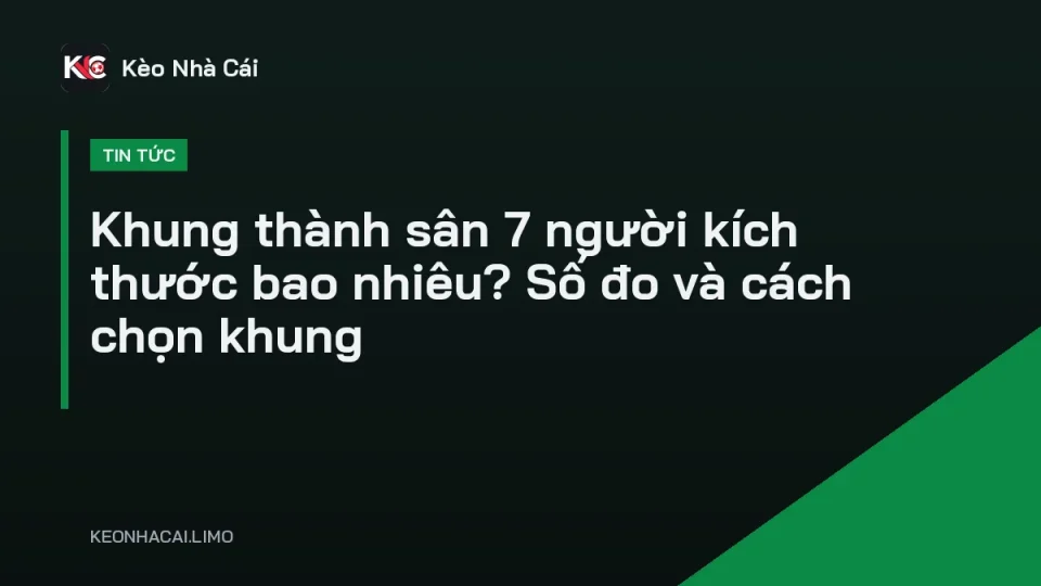 Khung thành sân 7 người kích thước 6 m x 2,1 m, sân cỏ nhân tạo