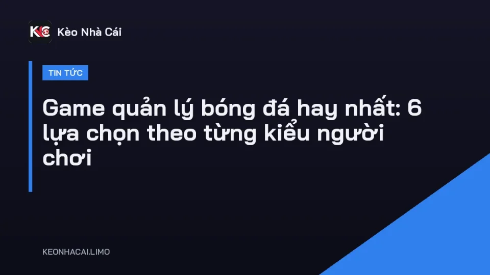 Màn hình game quản lý bóng đá hay nhất với bảng chiến thuật và sơ đồ đội hình