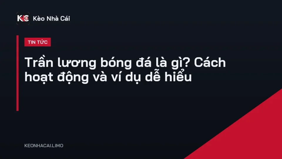 Minh hoạ trần lương bóng đá giới hạn quỹ lương của câu lạc bộ