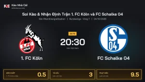 Soi kèo 1. FC Köln vs FC Schalke 04 20h30 ngày 24/10 Giải Bundesliga 2026/27 Vòng 7