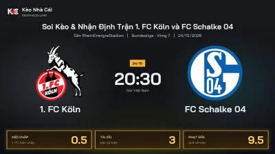 Soi kèo 1. FC Köln vs FC Schalke 04 20h30 ngày 24/10 Giải Bundesliga 2026/27 Vòng 7