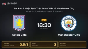 Soi kèo Aston Villa vs Manchester City 18h30 ngày 24/10 Giải Ngoại Hạng Anh 2026/27 Vòng 8