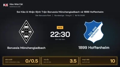 Soi kèo Borussia Mönchengladbach vs 1899 Hoffenheim 22h30 ngày 18/10 Giải Bundesliga 2026/27 Vòng 6