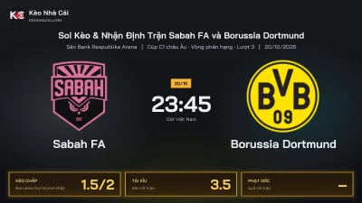 Soi kèo Sabah FA vs Borussia Dortmund 23h45 ngày 20/10 Cúp C1 Châu Âu 2026/27 Vòng phân hạng Lượt 3