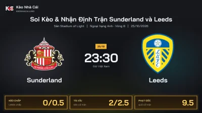 Soi kèo Sunderland vs Leeds 23h30 ngày 25/10 Giải Ngoại Hạng Anh 2026/27 Vòng 8