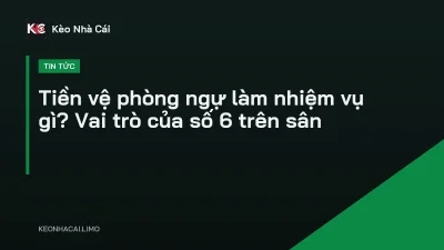 Tiền vệ phòng ngự làm nhiệm vụ gì? Vai trò của số 6 trên sân